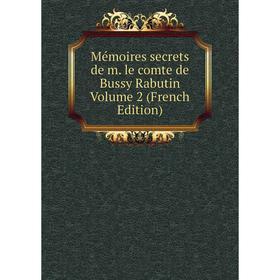 

Книга Mémoires secrets de m le comte de Bussy Rabutin Volume 2
