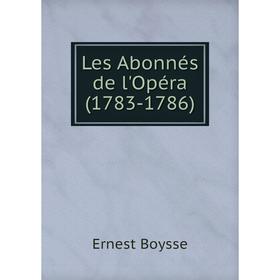 

Книга Les Abonnés de l'Opéra (1783-1786)