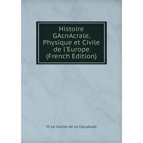 

Книга Histoire GAcnAcrale, Physique et Civile de l'Europe (French Edition)