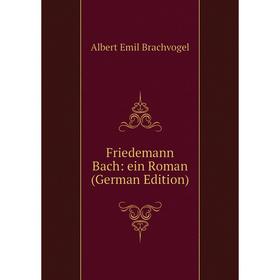 

Книга Friedemann Bach: ein Roman (German Edition)