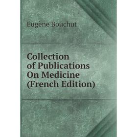 

Книга Collection of Publications On Medicine (French Edition)
