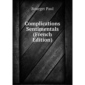 

Книга Complications Sentimentals (French Edition)