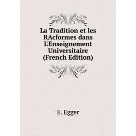

Книга La Tradition et les RAcformes dans L'Enseignement Universitaire