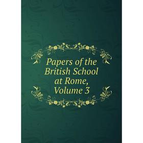 

Книга Papers of the British School at Rome, Volume 3