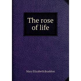 

Книга The rose of life