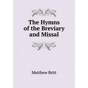 

Книга The Hymns of the Breviary and Missal
