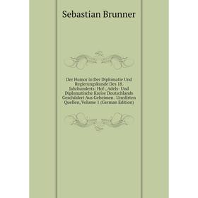 

Книга Der Humor in Der Diplomatie Und Regierungskunde Des 18. Jahrhunderts