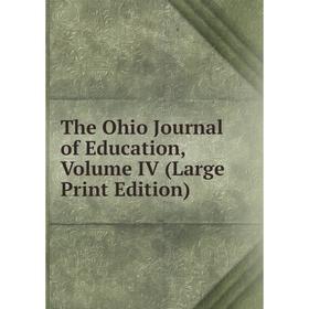 

Книга The Ohio Journal of Education, Volume IV (Large Print Edition)