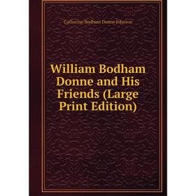 

Книга William Bodham Donne and His Friends (Large Print Edition)