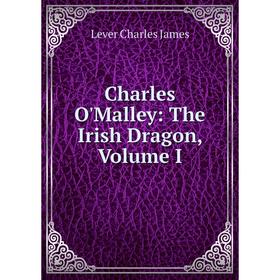 

Книга Charles O'Malley: The Irish Dragon, Volume I