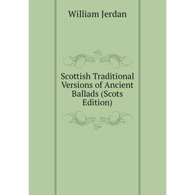 

Книга Scottish Traditional Versions of Ancient Ballads (Scots Edition)