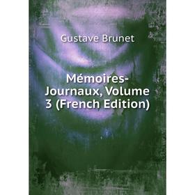 

Книга Mémoires -Journaux, Volume 3