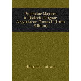 

Книга Prophetae Majores in Dialecto Linguae Aegyptiacae, Tomus II (Latin Edition)