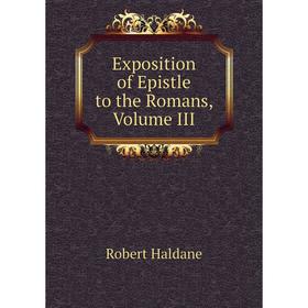 

Книга Exposition of Epistle to the Romans, Volume III