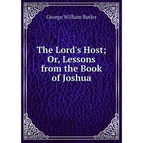 

Книга The Lord's Host; Or, Lessons from the Book of Joshua