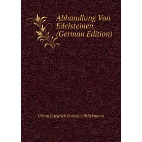

Книга Abhandlung Von Edelsteinen (German Edition)