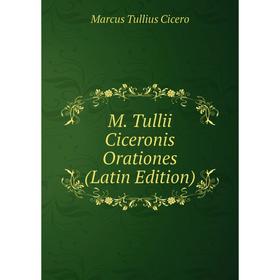 

Книга M Tullii Ciceronis Orationes