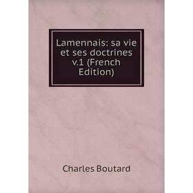 

Книга Lamennais: sa vie et ses doctrines v1