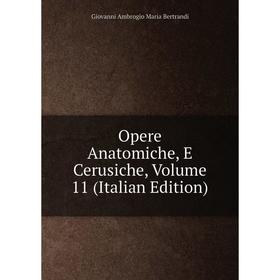 

Книга Opere Anatomiche, E Cerusiche, Volume 11