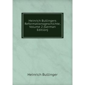 

Книга Heinrich Bullingers Reformationsgeschichte, Volume 2 (German Edition)