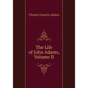 

Книга The Life of John Adams, Volume II