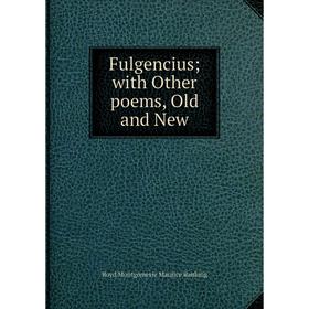 

Книга Fulgencius with Other poems, Old and New