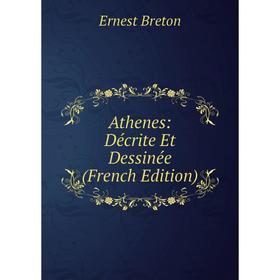 

Книга Athenes: Décrite Et Dessinée (French Edition)