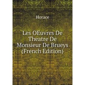 

Книга Les OEuvres De Theatre De Monsieur De Brueys