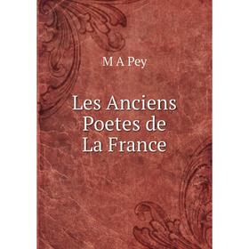 

Книга Les anciens poetes de la France