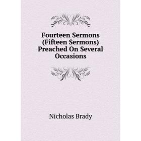 

Книга Fourteen Sermons (Fifteen Sermons) Preached On Several Occasions