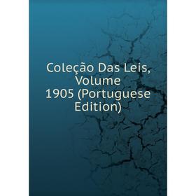 

Книга Coleção Das Leis, Volume 1905 (Portuguese Edition)