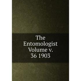 

Книга The Entomologist Volume v. 36 1903