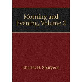 

Книга Morning and Evening, Volume 2