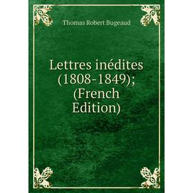 

Книга Lettres inédites (1808-1849);