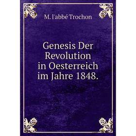 

Книга Genesis Der Revolution in Oesterreich im Jahre 1848.