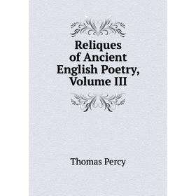 

Книга Reliques of Ancient English Poetry, Volume III