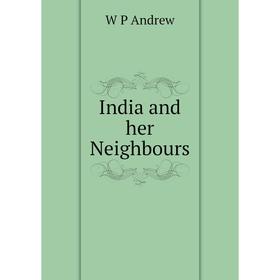 

Книга India and her Neighbours