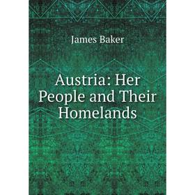 

Книга Austria: Her People and Their Homelands