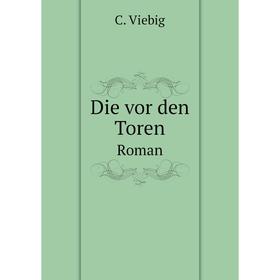 

Книга Die vor den Toren Roman
