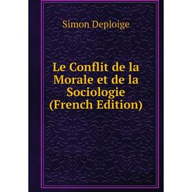 

Книга Le Conflit de la Morale et de la Sociologie