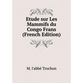 

Книга Etude sur Les Mammifs du Congo Frans (French Edition)