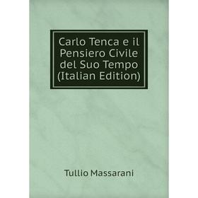 

Книга Carlo Tenca e il Pensiero Civile del Suo Tempo (Italian Edition)
