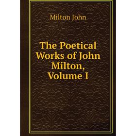 

Книга The Poetical Works of John Milton, Volume I