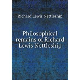 

Книга Philosophical remains of Richard Lewis Nettleship