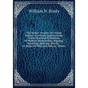 

Книга The Kedge-Anchor, Or, Young Sailors' Assistant
