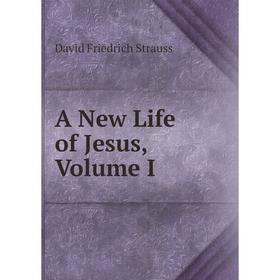 

Книга A New Life of Jesus, Volume I