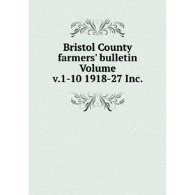 

Книга Bristol County farmers' bulletin Volume v.1-10 1918-27 Inc.
