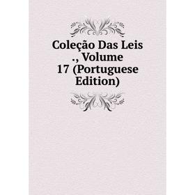 

Книга Coleção Das Leis., Volume 17 (Portuguese Edition)