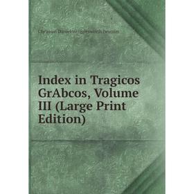 

Книга Index in Tragicos GrAbcos, Volume III (Large Print Edition)