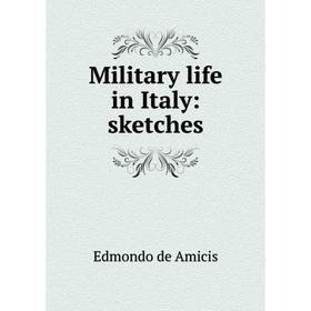 

Книга Military life in Italy: sketches